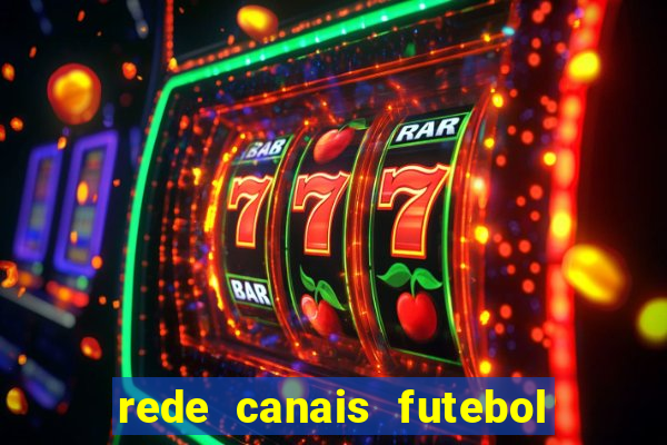 rede canais futebol ao vivo